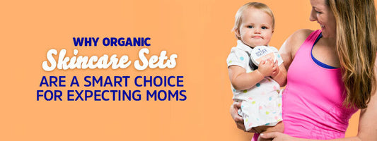 Why Organic Skincare Sets Are a Smart Choice for Expecting Moms