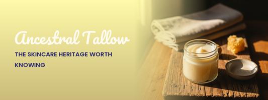 Ancestral Tallow: The Skincare Heritage Worth Knowing