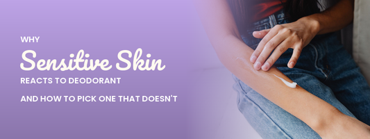 Why Sensitive Skin Reacts to Deodorant (and How to Pick One That Doesn't)