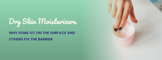 Dry Skin Moisturizers: Why Some Sit on the Surface and Others Sink In