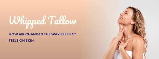 Whipped Tallow: How Air Changes the Way Beef Fat Feels on Skin