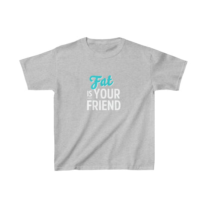 "Fat is Your Friend" Kids 100% Cotton Tee